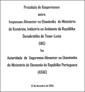 Protocolo de Cooperação entre a ASAE e a Inspeção Alimentar e Económica, de Timor Leste Protocolo de Cooperação entre a ASAE e a Inspeção Alimentar e Económica, de Timor Leste